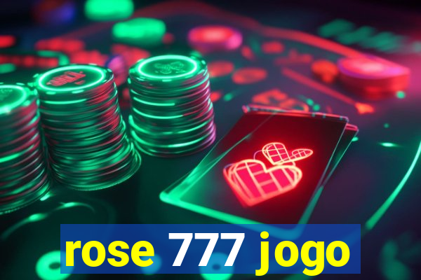 rose 777 jogo